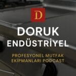 Doruk Endüstriyel – Profesyonel Mutfak Ekipmanları ve Endüstriyel Çözümler doruk endustriyel podcast kapak 3000x3000 optimized