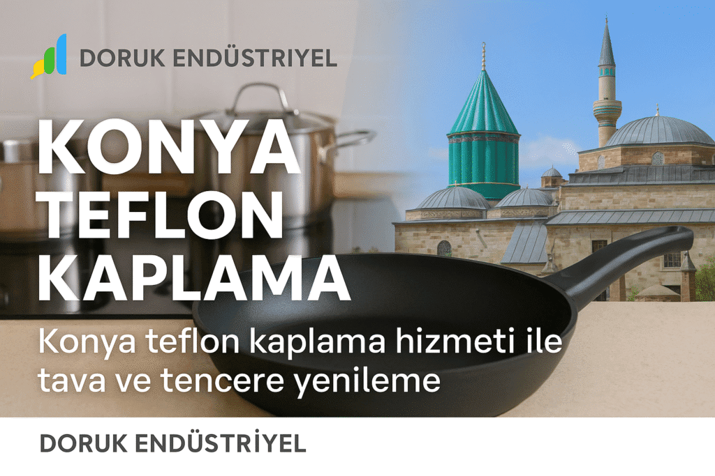 Konya Teflon Kaplama – Tava ve Tencere Yenileme Hizmetleri